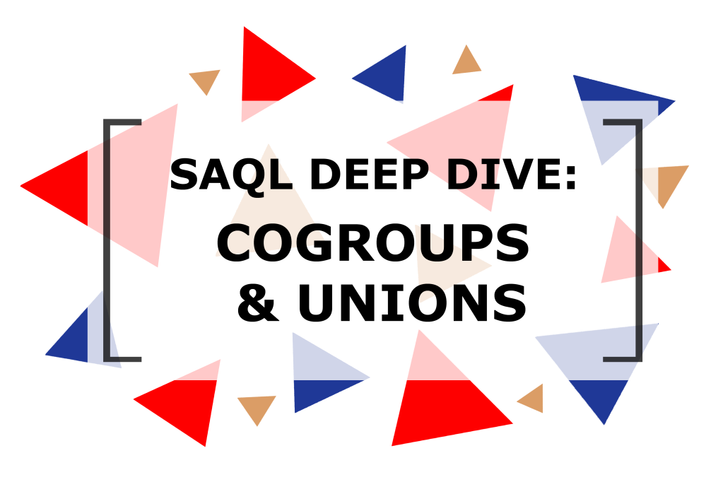 SAQL Deep Dive: CoGroups and Unions