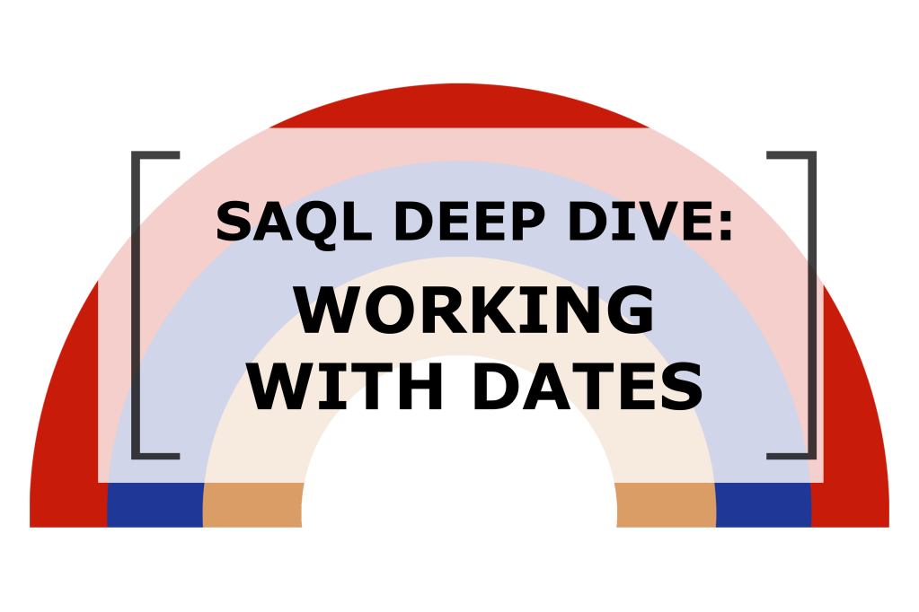 SAQL Deep Dive: Working with Dates