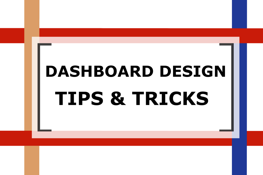 Dashboard Design Tips and Tricks