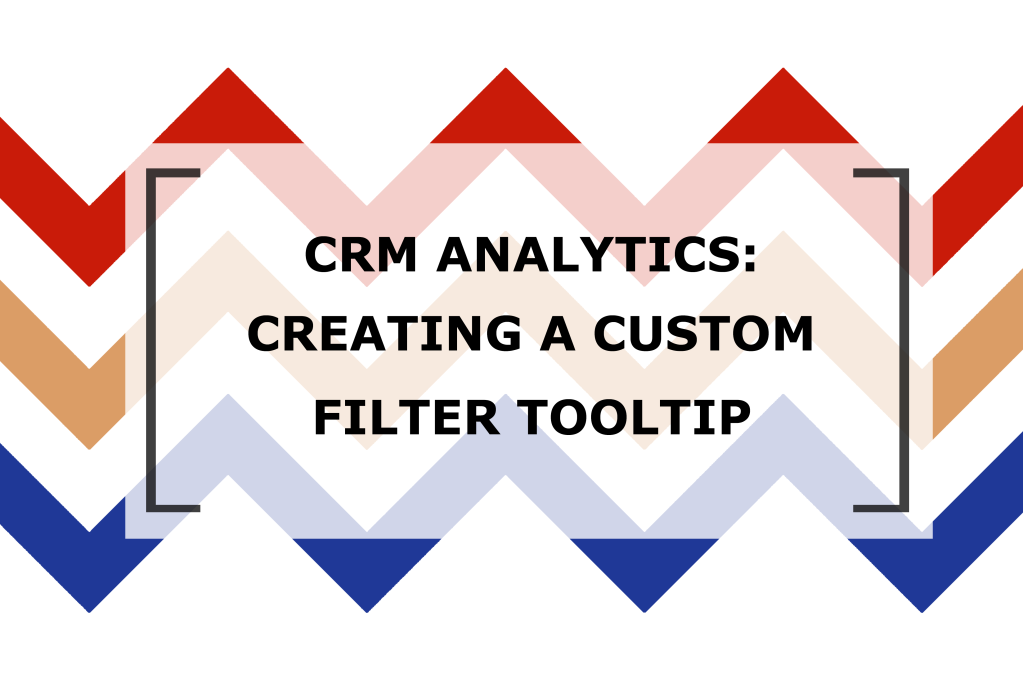 CRM Analytics: Creating a Custom Filter Tooltip